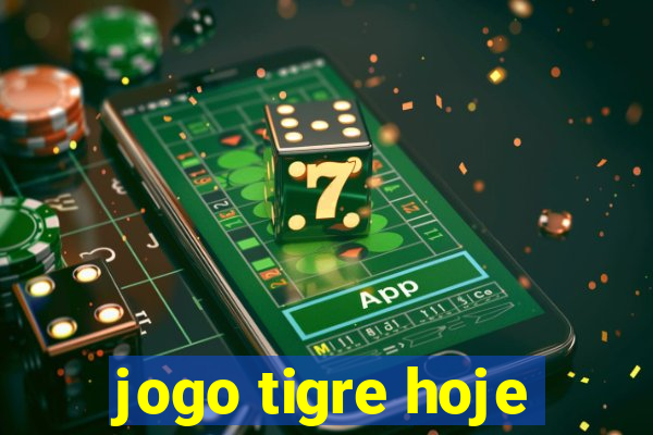 jogo tigre hoje