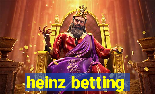 heinz betting