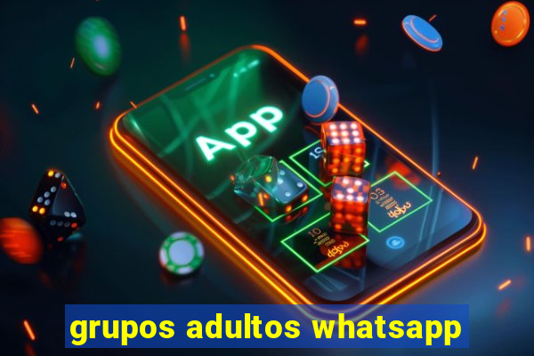 grupos adultos whatsapp