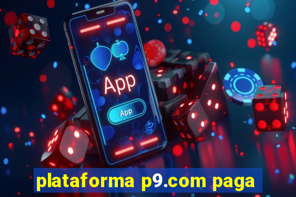 plataforma p9.com paga