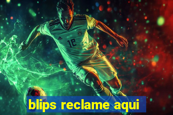 blips reclame aqui