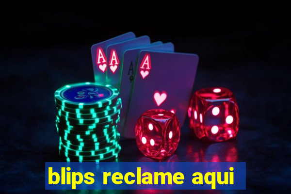 blips reclame aqui