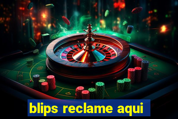 blips reclame aqui