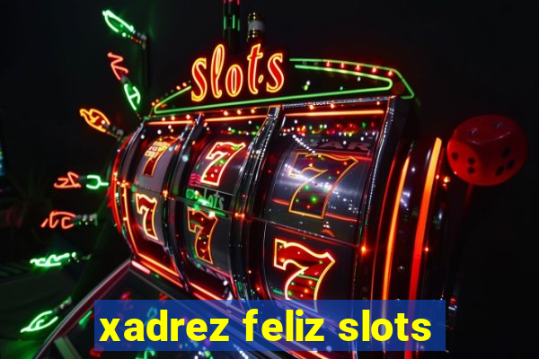 xadrez feliz slots