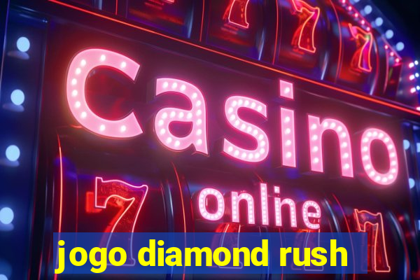 jogo diamond rush