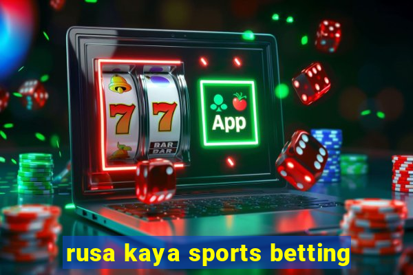 rusa kaya sports betting