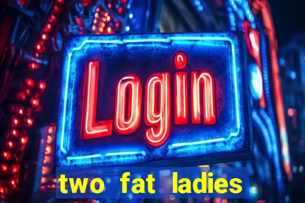 two fat ladies bingo call