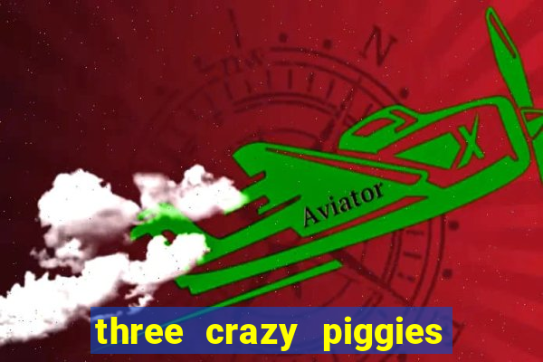 three crazy piggies onde jogar