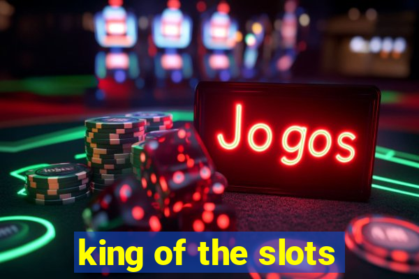 king of the slots