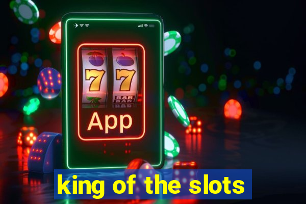 king of the slots