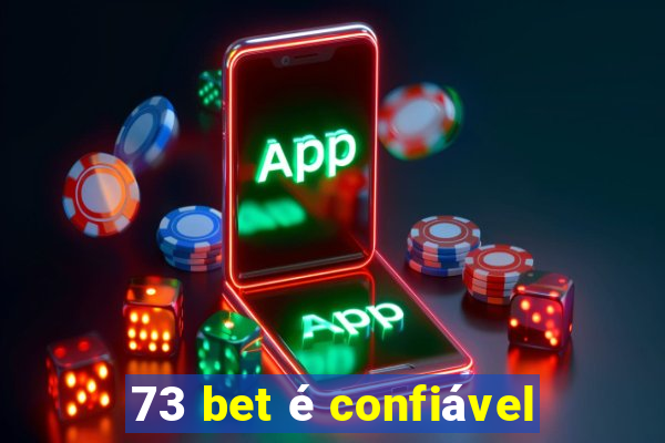 73 bet é confiável