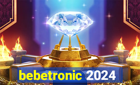 bebetronic 2024