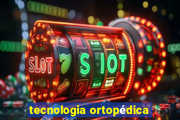 tecnologia ortopédica