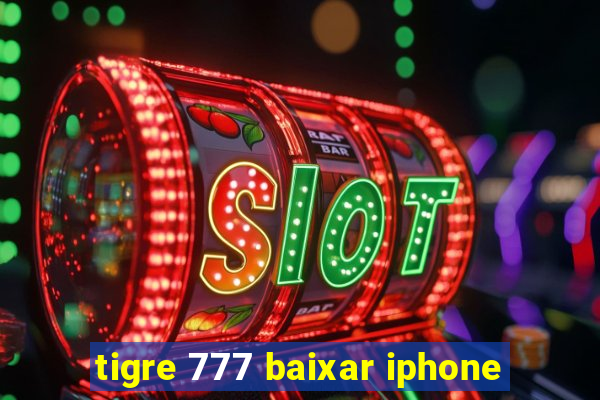 tigre 777 baixar iphone