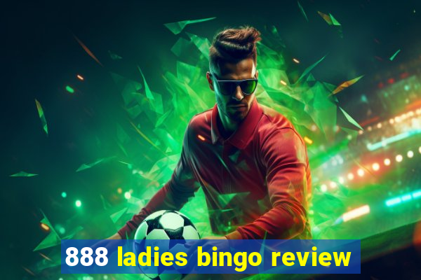 888 ladies bingo review