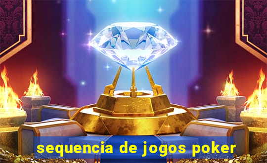 sequencia de jogos poker