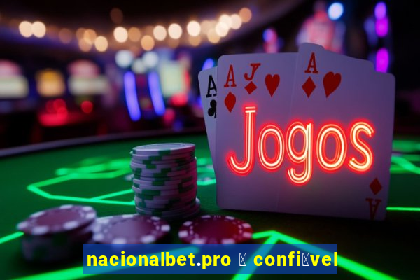 nacionalbet.pro 茅 confi谩vel