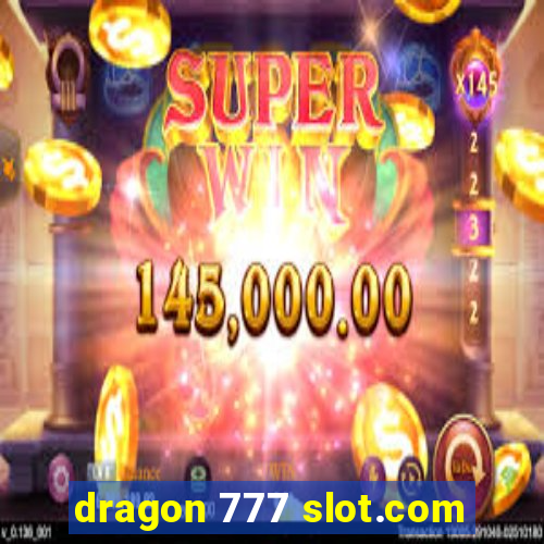 dragon 777 slot.com