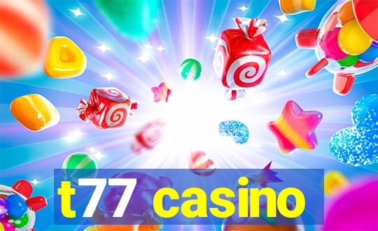 t77 casino