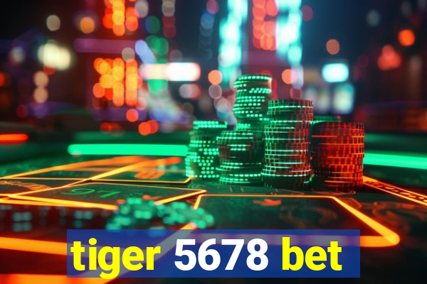 tiger 5678 bet