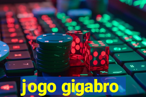 jogo gigabro