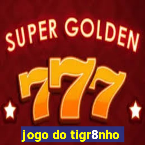 jogo do tigr8nho