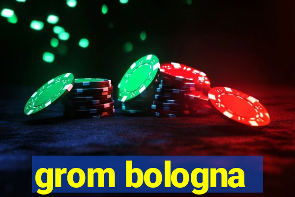 grom bologna