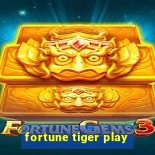 fortune tiger play