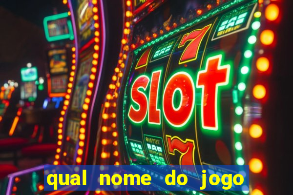 qual nome do jogo do tigre