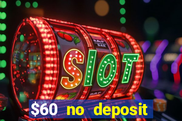 $60 no deposit bonus casino