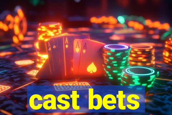 cast bets