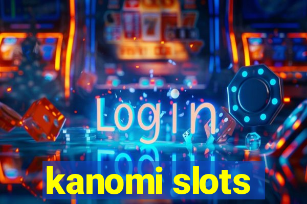 kanomi slots