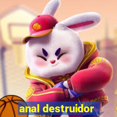 anal destruidor