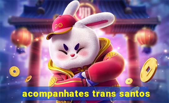 acompanhates trans santos