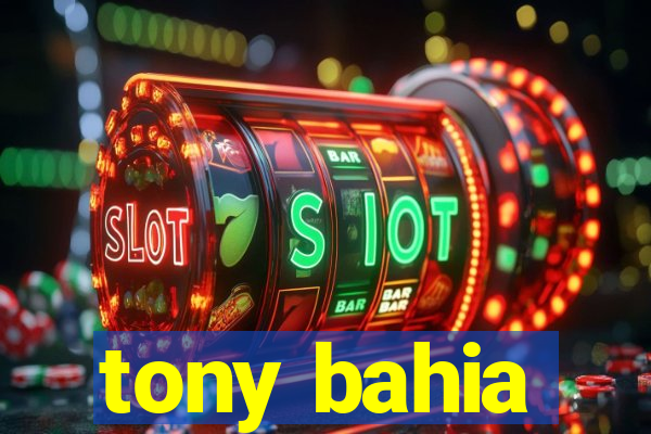 tony bahia