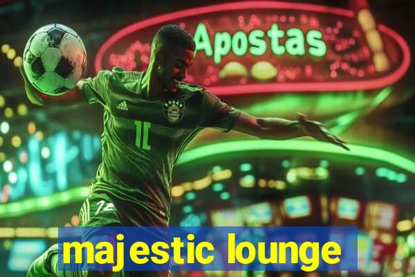 majestic lounge