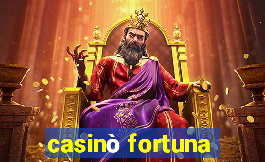 casinò fortuna