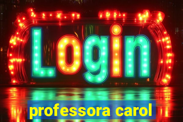 professora carol