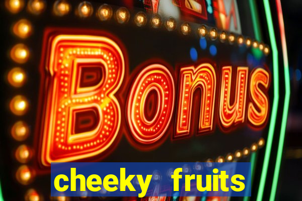 cheeky fruits deluxe slot online