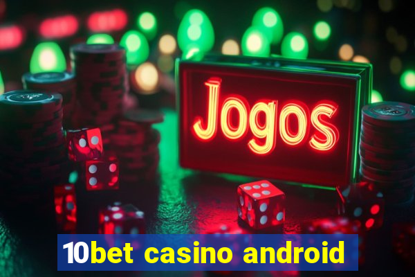 10bet casino android