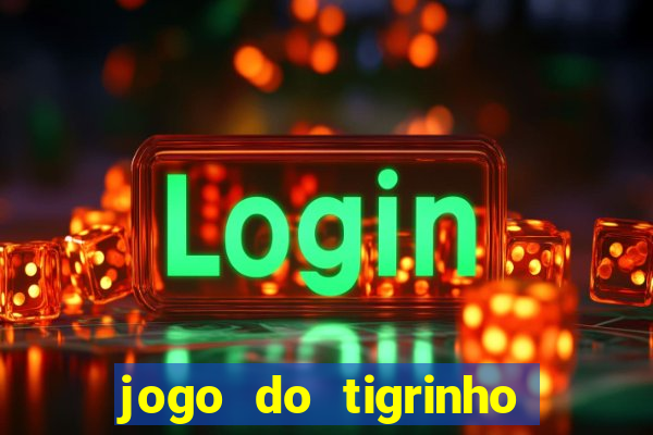 jogo do tigrinho que horas paga