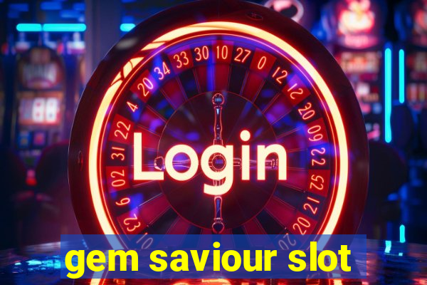 gem saviour slot