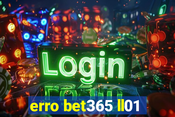 erro bet365 ll01