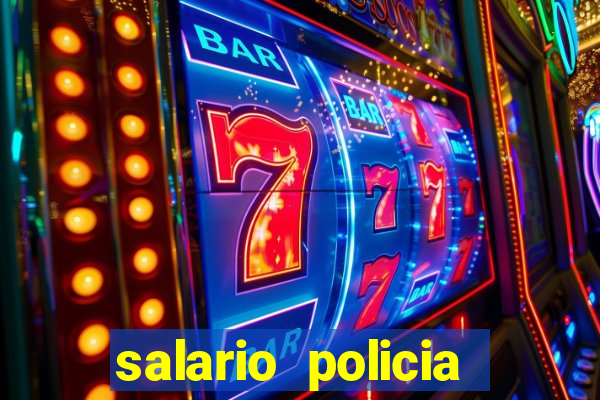 salario policia civil ba