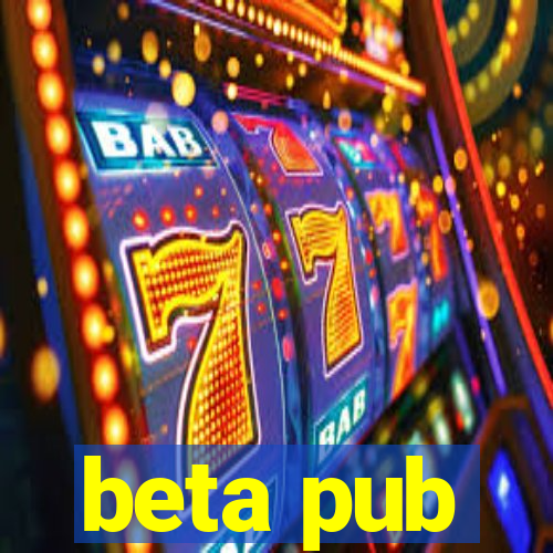 beta pub