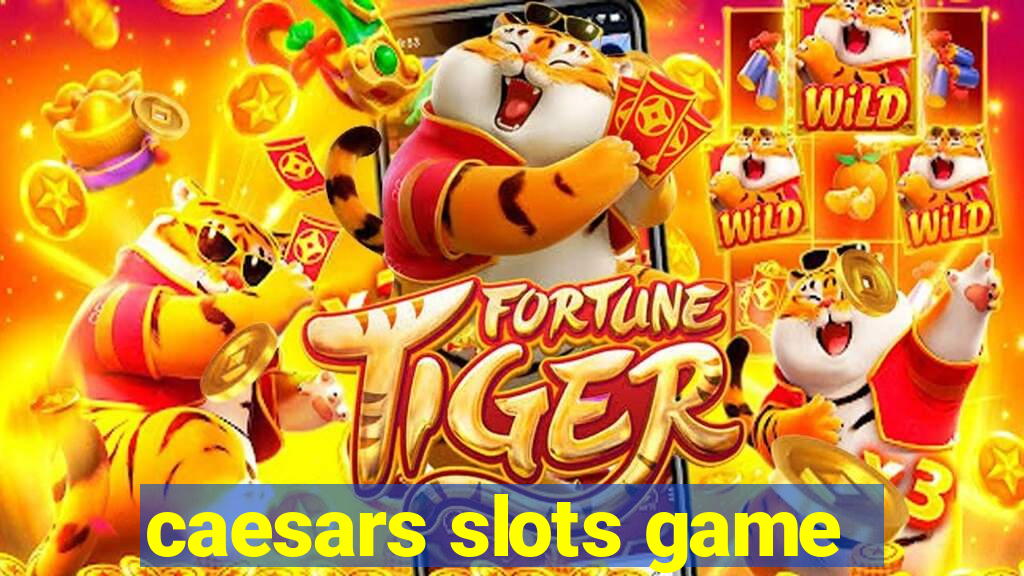 caesars slots game