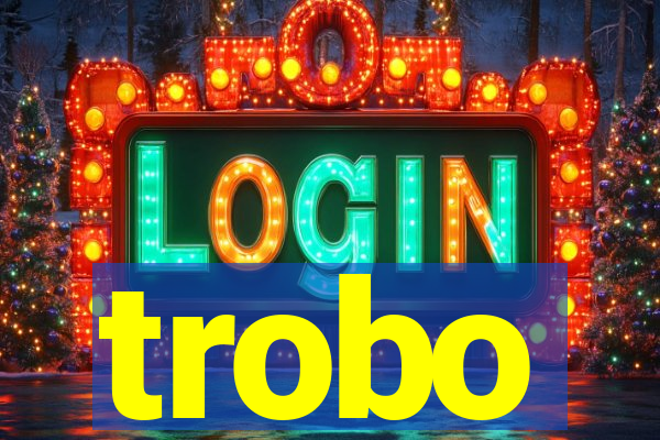 trobo