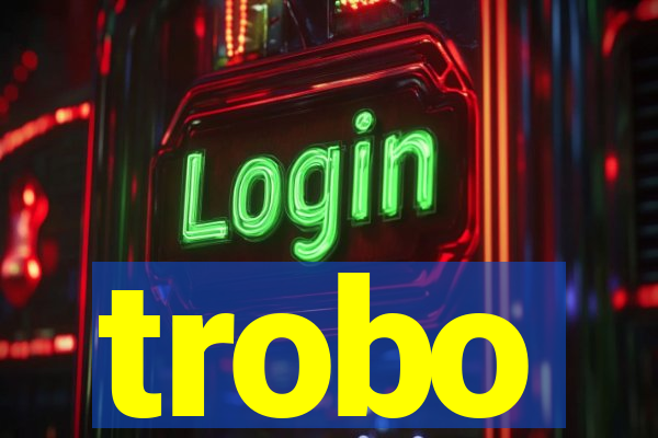 trobo