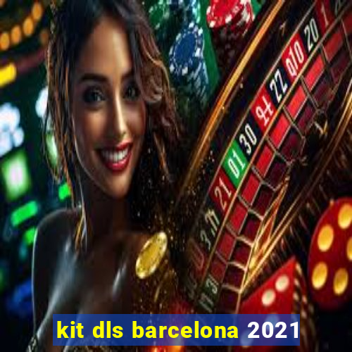 kit dls barcelona 2021