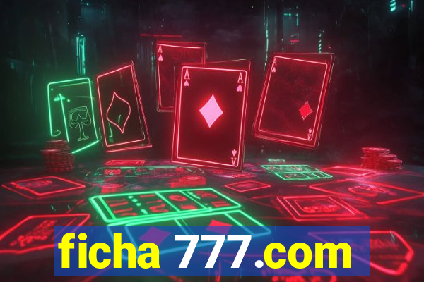 ficha 777.com